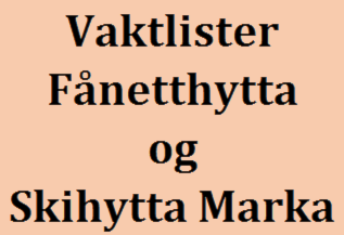 Vaktlister Fånetthytta og Skihytta Marka
